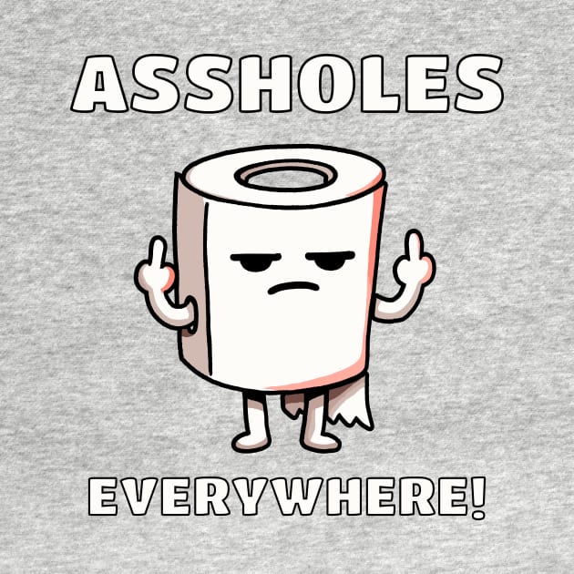 Assholes Everywhere Bathroom Toiletpaper by DoodleDashDesigns